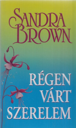 Sandra Brown - R�gen v�rt szerelem