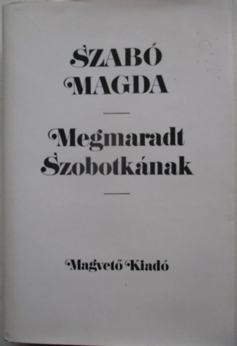 Magda Szab� - Megmaradt Szobotk�nak (SZERKESZT� Ferencz Zsuzsa)