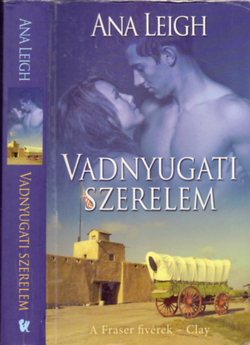 Ana Leigh - Vadnyugati szerelem (A Fraser fivrek - Clay)