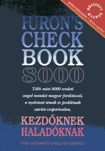 Salamon Gbor-Zalotay Melinda  (szerk.) - Huron's check book 8000 - Kezdknek, haladknak