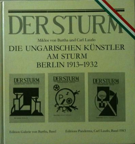 Miklos von Bartha und Carl Laszlo - Die ungarischen knstler am sturm Berlin 1913-1932