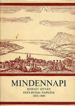 Temesi A.-Szauder J. szerk. - Mindennapi -Horvth Istvn Pest-Budai naplja 1805-1809