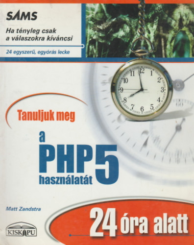 Zandstra Matt - Tanuljuk meg a PHP 5 haszn�lat�t 24 �ra alatt!