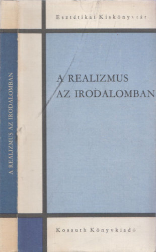 Szerdahelyi Istv�n  (szerk.) - A realizmus az irodalomban - Realizmus, p�rtoss�g, n�pis�g a mai magyar irodalomban (Eszt�tikai Kisk�nyvt�r) (dedik�lt)