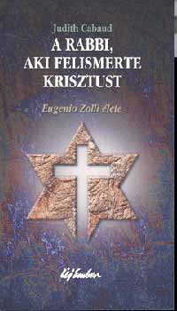 Judith Cabaud - A Rabbi, aki felismerte Krisztust