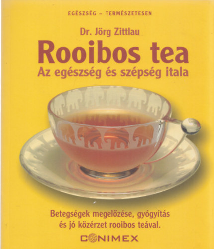 Jörg Zittlau - Rooibos tea. Az egészség és szépség itala - Betegségek megelőzése, gyógyítás és jó közérzet rooibos teával