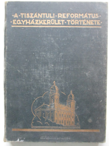 ifj. Nagy Kroly - A Tiszntli Reformtus Egyhzkerlet trtnete II.