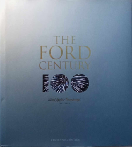 Russ Banham - The Ford Century - Ford Motor Company and the Innovations that Shaped the World (A Ford �vsz�zada - A Ford Motor V�llalat �s a vil�got alkot� innov�ci�k)