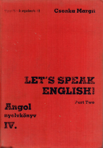 Csonka Margit - Let's Speak English! - Angol nyelv kzpfokon - Trsalgsi gyakorlatok (Tanuljunk nyelveket! sorozat)
