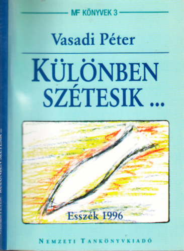 Vasadi Péter - Különben szétesik ... Esszék 1996