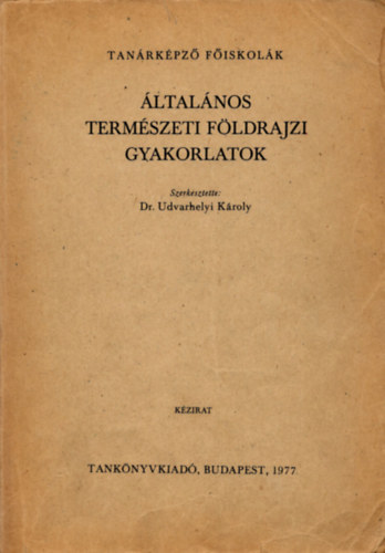 Dr. Udvarhelyi Kroly - ltalnos termszeti fldrajzi gyakorlatok