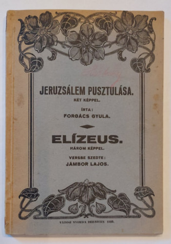 Jmbor Lajos Forgcs Gyula - Jeruzslem pusztulsa (kt kppel) - Elzeus (Hrom kppel) / kt m egy ktetben /