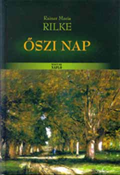 Rainer Maria Rilke - �szi nap - v�logatott versek