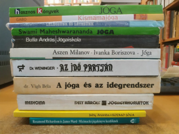 11 db jógakönyv: Micimackó jógakönyve kezdőknek; Kozmo-jóga; Jógagyakorlatok; A jóga és az idegrendszer; Az idő partján (Jóga és személyiség); Jóga (Hatha jóga); Jógaiskola