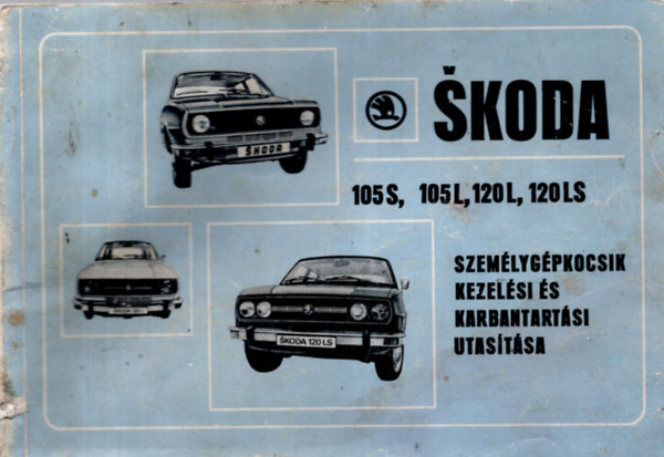 Skoda 105S, 105L, 120L, 120LS, 120GLS szem�lyg�pkocsik kezel�si...