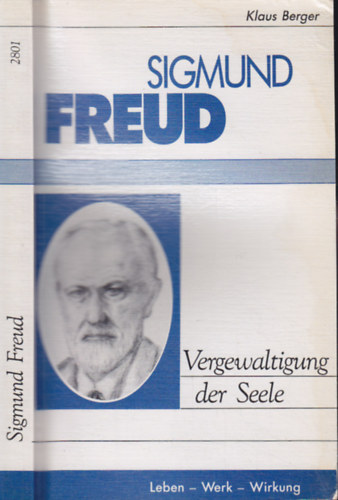 Klaus Berger - Sigmund Freud - Vergewaltigung der Seele