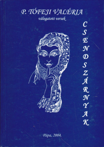 P. T�feji Val�ria - Csendsz�rnyak - V�logatott versek