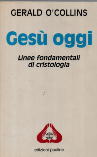Gerald O'collins - Gess� oggi - Linee fondamentali di cristologia.