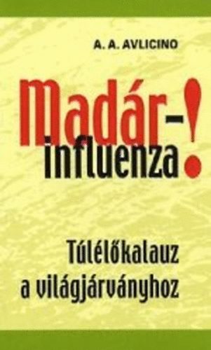 A.A. Avlicino - Mad�r-influenza! T�l�l�kalauz a vil�gj�v�nyhoz