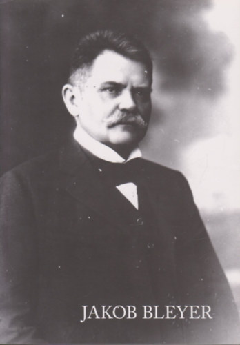 Gr�sz Andr�s  (�ssze�ll.) - Jakob Bleyer (Tanulm�nyk�tet a Bleyer Jakab N�met Nemzetis�gi ...