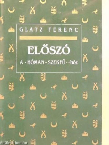 Glatz Ferenc - El�sz� a ,, H�man-Szekf�"-h�z