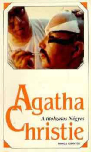Agatha Christie Eszterág Ildikó (szerk.) Ceglédi Anita (ford.) - A titokzatos Négyes - Hercule Poirot 5. (The Big Four) - Ceglédi Anita fordításában