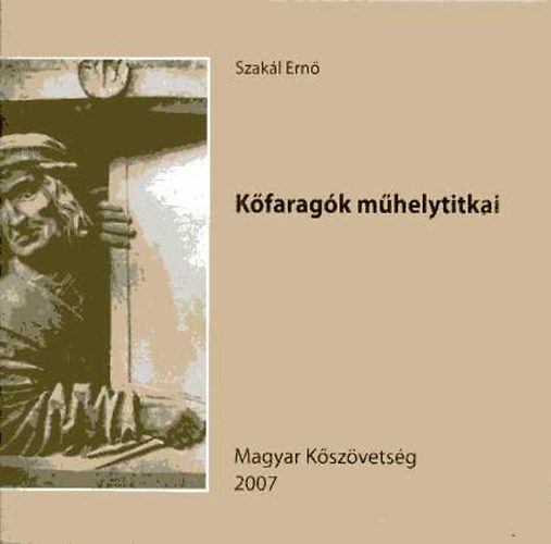 Szakál Ernő - Kőfaragók műhelytitkai