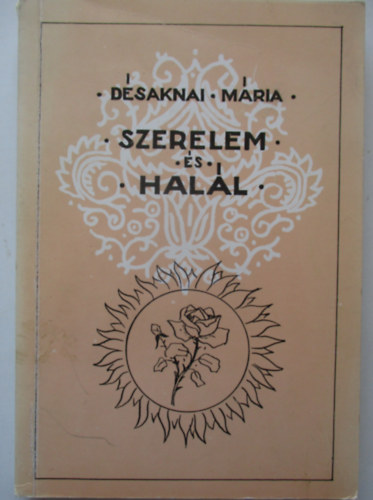 Désaknai Mária - Szerelem és halál