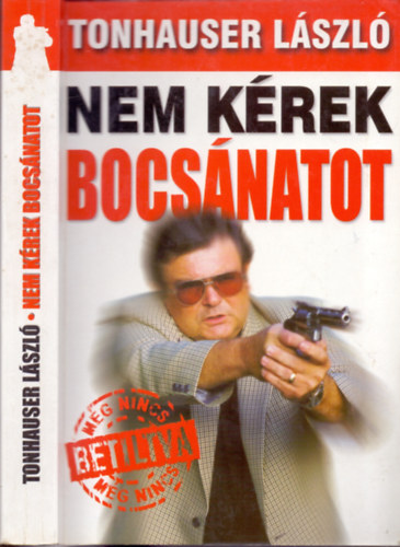 Tonhauser László - Nem kérek bocsánatot