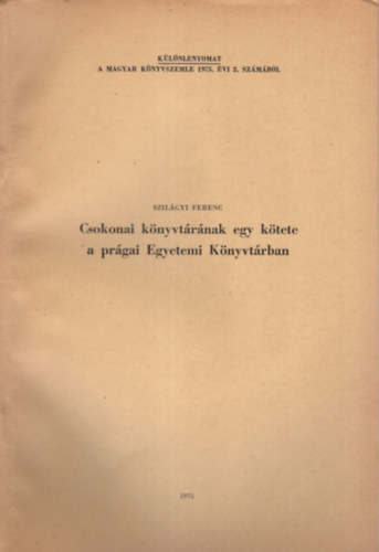 Szilgyi Ferenc - Csokonai knyvtrnak egy ktete a prgai Egyetemi Knyvtrban- Klnlenyomat