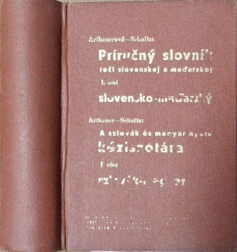 Artbauer Gizella - Schultz J�nos  (szerk.) - A szlov�k �s magyar nyelv k�zisz�t�ra - I. r�sz: szlov�k-magyar