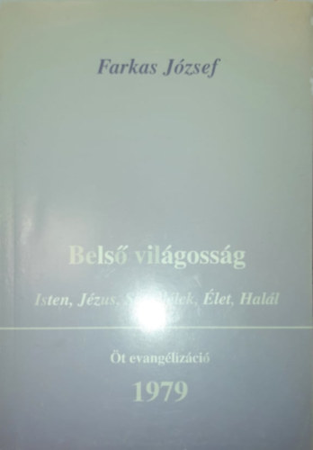 Farkas Jzsef - Bels vilgossg - Isten, Jzus, Szentllek, let, Hall 1979