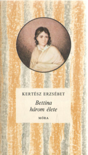 Kertsz Erzsbet - Bettina hrom lete