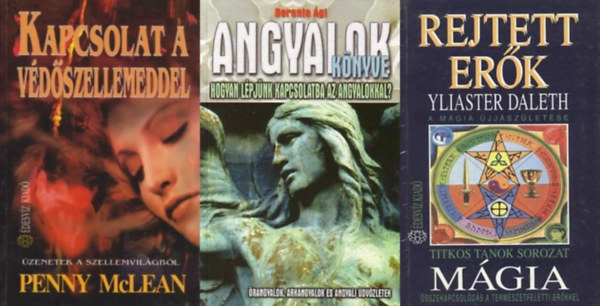Penny McLean Yliaster Daleth - 3 m a felsbbrend erkrl: Rejtett erk - A mgia jjszletse - sszekapcsolds a termszetfeletti erkkel + Kapcsolat a Vdszellemeddel - zenetek a szellemvilgbl + Angyalok knyve - Hogyan lpjnk kapcsolatba az angy