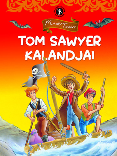 Mark Twain - Klasszikusok kicsiknek - Tom Sawyer kalandjai