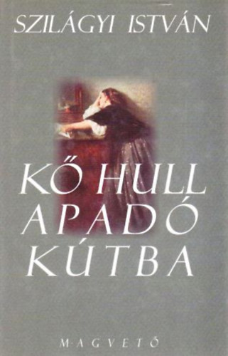 Szil�gyi Istv�n - K� hull apad� k�tba