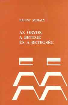 G�bor Zsuzsa - Az orvos, a betege �s... - �r�sok az eg�szs�gkult�r�r�l