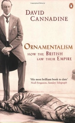 David Cannadine - Ornamentalism: How the British Saw Their Empire