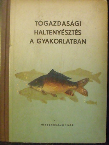 Maucha-Er�s-Don�szy-Jacz�-J�szfalusi-Papp-Veszpr�mi-Woyn�rovich - T�gazdas�gi halteny�szt�s II. - T�gazdas�gi halteny�szt�s a gyakorlatban