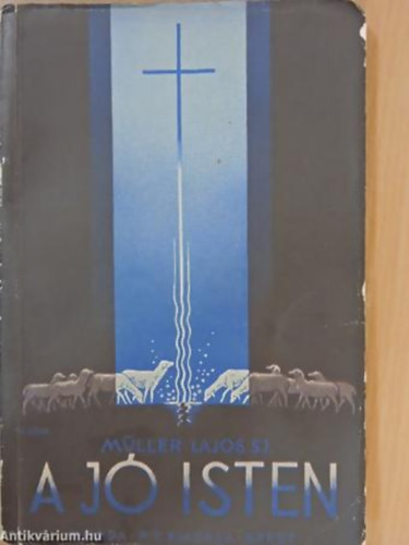 Müller Lajos S.J. - A jó Isten