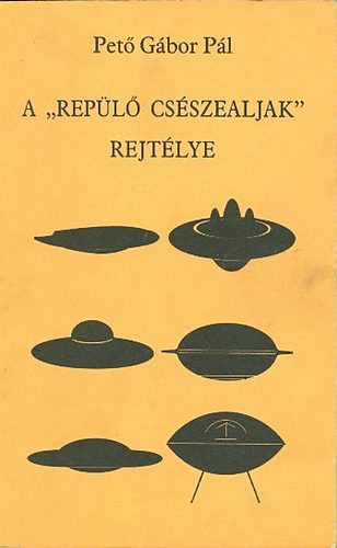 Pet� G�bor P�l - A ,,rep�l� cs�szealjak" rejt�lye