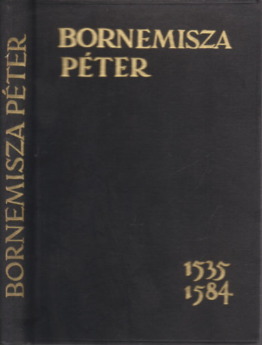Schulek Tibor - Bornemisza P�ter 1535-1584