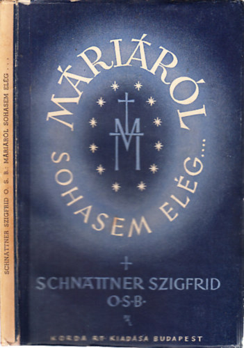Schnattner Szigfrid - M�ri�r�l sohasem el�g...