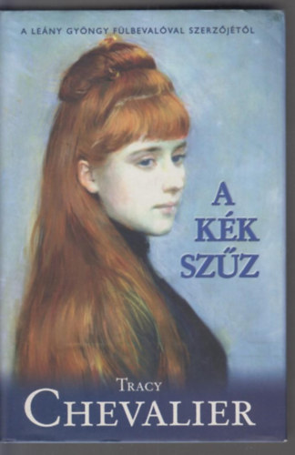 Tracy Chevalier - A k�k sz�z