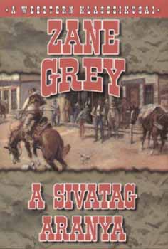 Zane Grey - A sivatag aranya