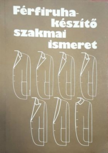 Riegler Gyula - F�rfiruha-k�sz�t� szakmai ismeret