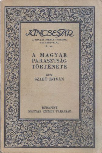 Szab� Istv�n - A magyar paraszts�g t�rt�nete (Kincsest�r)