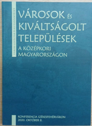 Zsoldos Attila (szerk.) - Városok és kiváltságolt települések a középkori Magyarországon