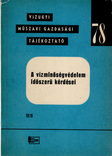 Dr. Benedek Pl  (szerk.) - A vzminsgvdelem idszer krdsei-Vzgyi mszaki gazdasgi tjkoztat 78