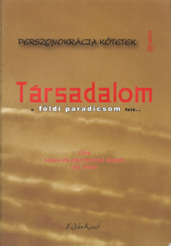 Mado - Perszonokrcia ktetek 10. Trsadalom a fldi paradicsom fel...